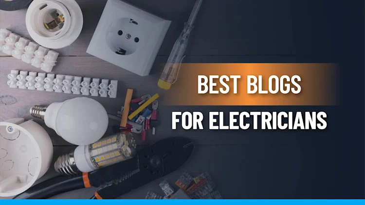 30 Must-Read Electrician Blogs to Stay Plugged In to the Industry