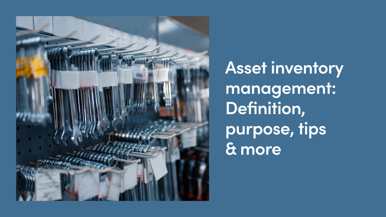 Asset Inventory Management: Definition, Purpose, Tips & More