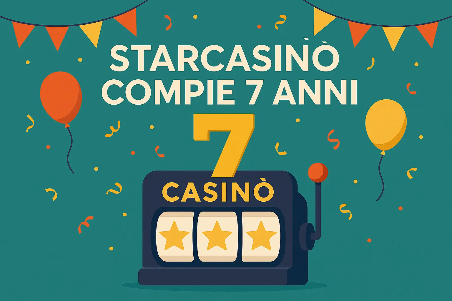 STARCASINÒ COMPIE 7 ANNI: ULTIMI GIORNI DI PROMO!