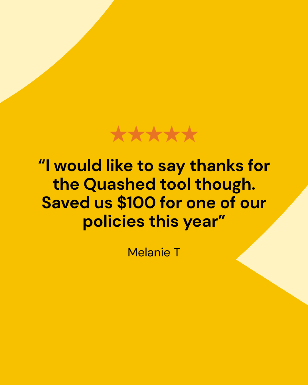 Five star review from Melanie T — saved $100 on insurance using the Quashed tool.