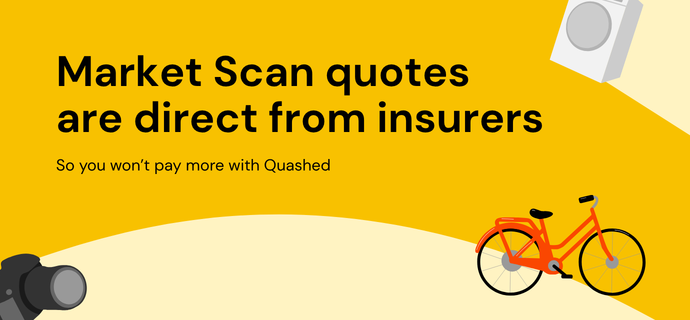 Market Scan quotes are direct from insurers. So you won't pay more with Quashed.