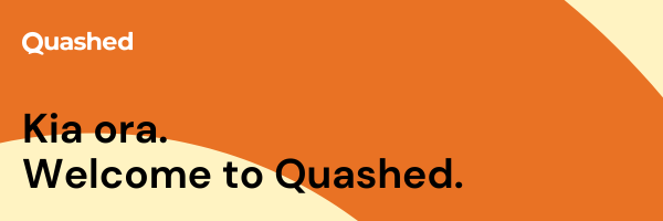 Kia ora. Welcome to Quashed. 