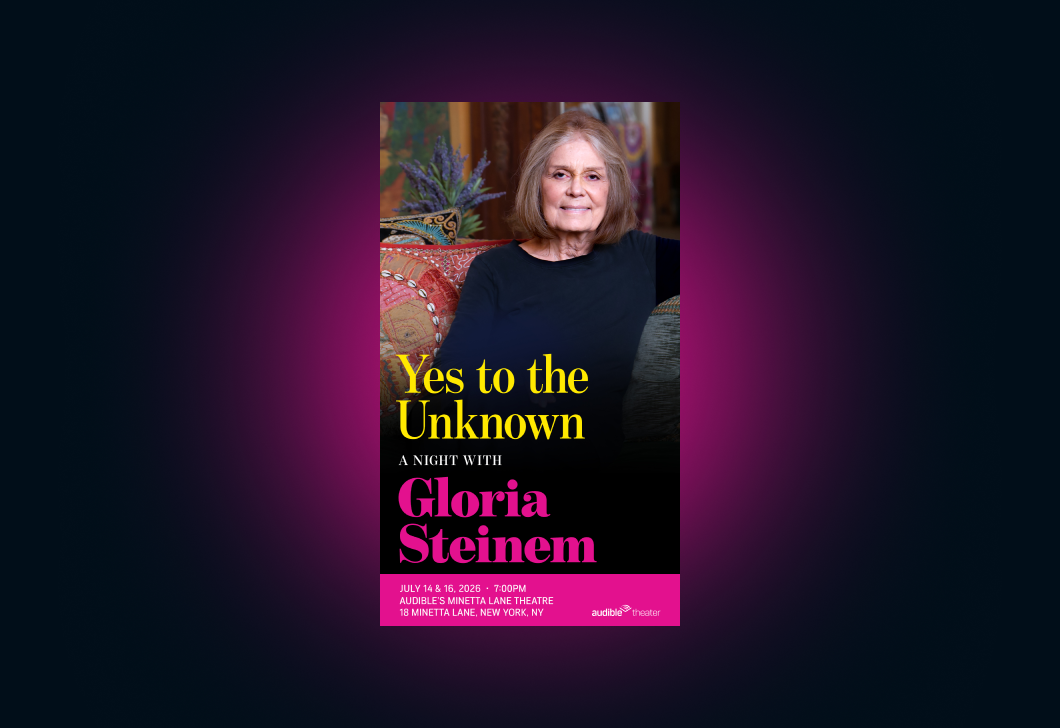 The show artwork for “Yes to the Unknown: A Night With Gloria Steinem” on a dark background. 