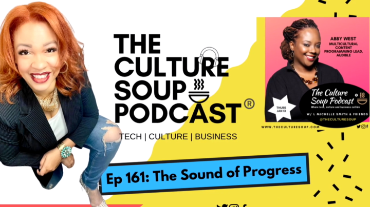 The host of The Culture Soup Podcast is shown kneeling, looking up to the camera to the left of the podcast's logo. A picture of Audible employee Abby West appears in the top right corner. The episode number and name -- ep. 161: The Sound of Progress -- appears in a blue banner across the lower half of the photo. 