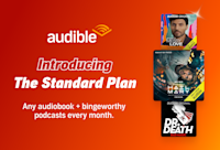 A demo image of Audible's new Standard plan. It features the cover artwork for "Messy Love," "Project Hail Mary," and "Dr. Death," and says, "Introducing The Standard Plan. Any audiobook plus bingeworthy podcasts every month.