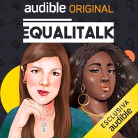 An illustration of two women standing side-by-side, one white and one Black, against a dark grey background grace the cover art for the Italian Audible Original "Equalitalk". 