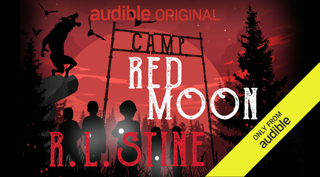 The audiobook cover art for Audible Original Camp Red Moon by R.L. Stine. Against a red background with a huge moon on the horizon a few kids stand under a camp sign holding flashlights. To the side, a werewolf howls on a rock with dark birds flapping in the sky.
