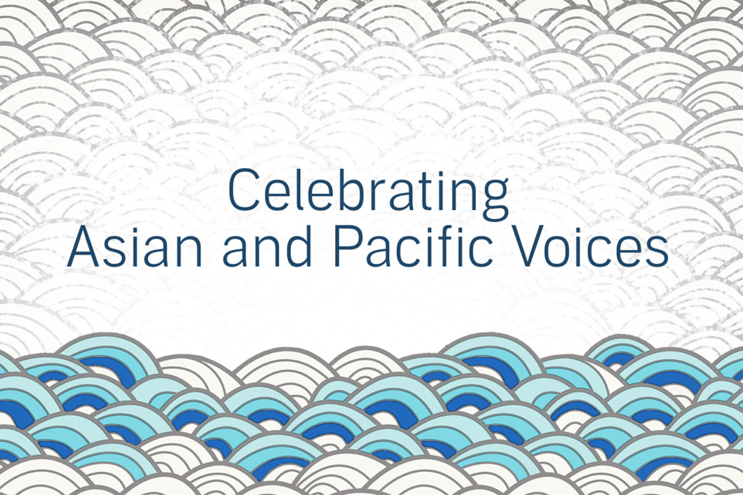 The words "Celebrating Asian and Pacific Voices" appear against a background of waves. The top two-thirds of waves, behind the words, are a faded grey and white. The bottom third are blue, teal and white.