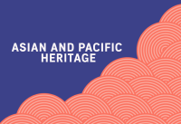 Orange and white circles overlap in the bottom right part of this image, looking almost like waves crashing against the dark blue, nearly purple color that makes up the rest of the image. Over that blue the words "Asian and Pacific Heritage" appear in white. 