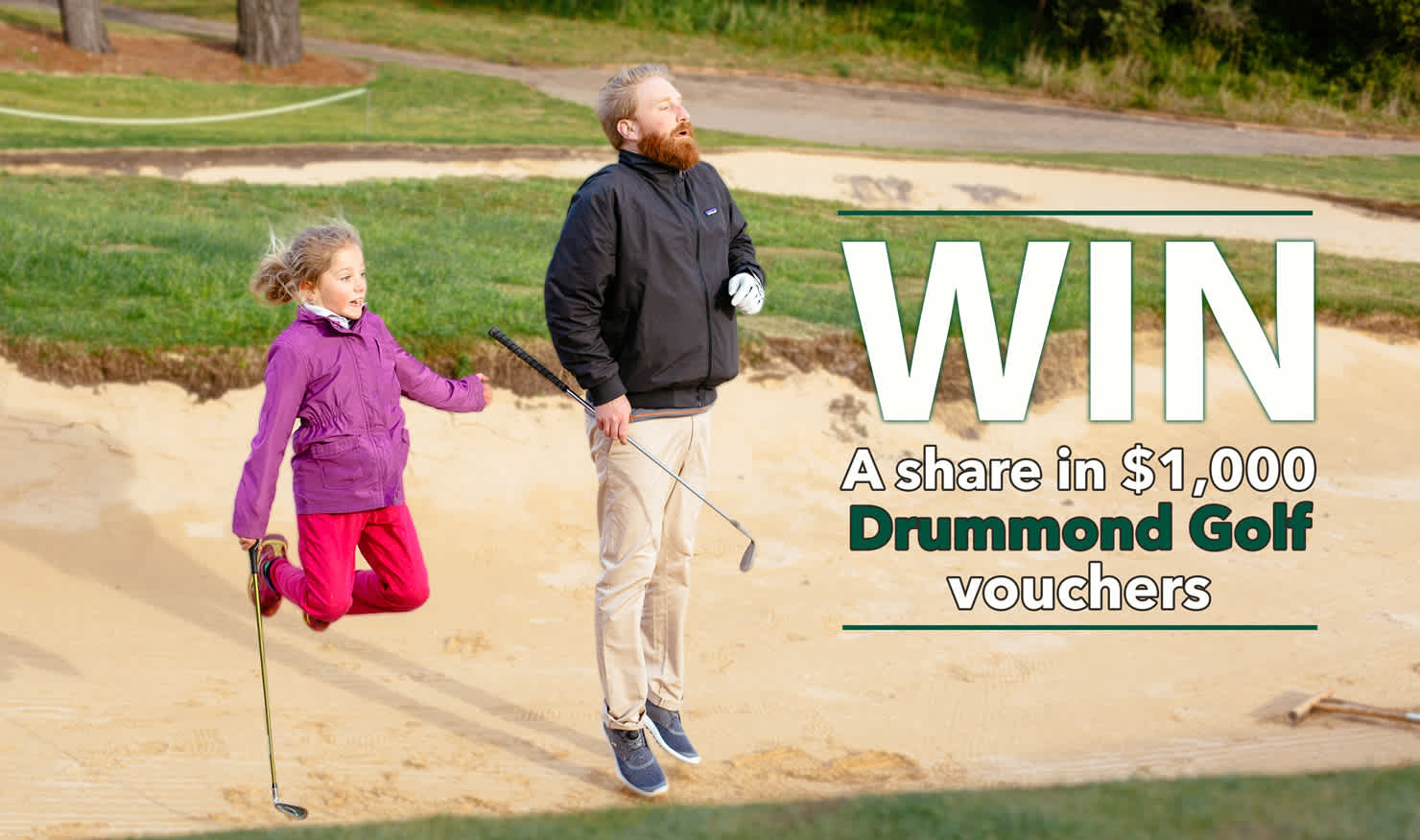 Win a share in $1,000 worth of Drummond Golf vouchers.