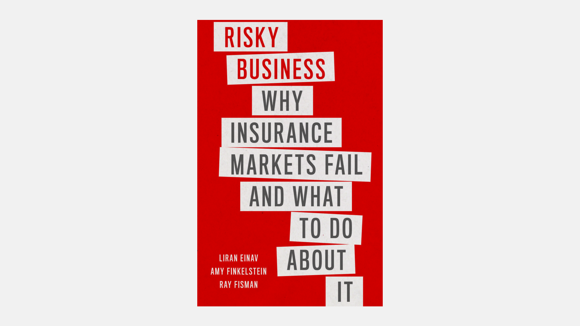 book cover that says risky business why insurance markets fail and what to do about it by liran einav amy finkelstein and ray fisman
