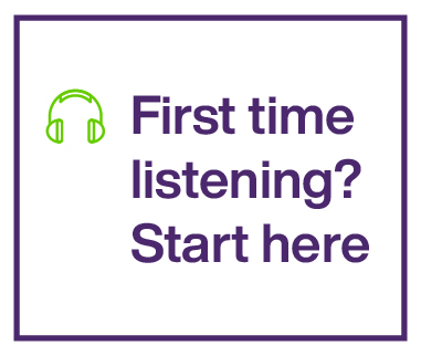An icon of headphones with text that reads: First time listening? Start here
