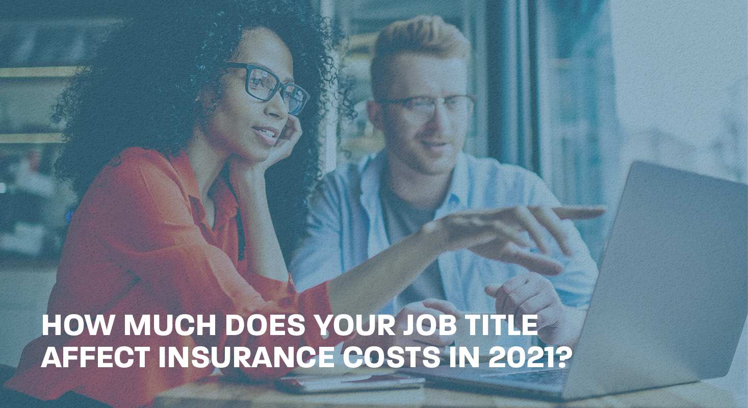 How much does your job title affect insurance costs in 2021?