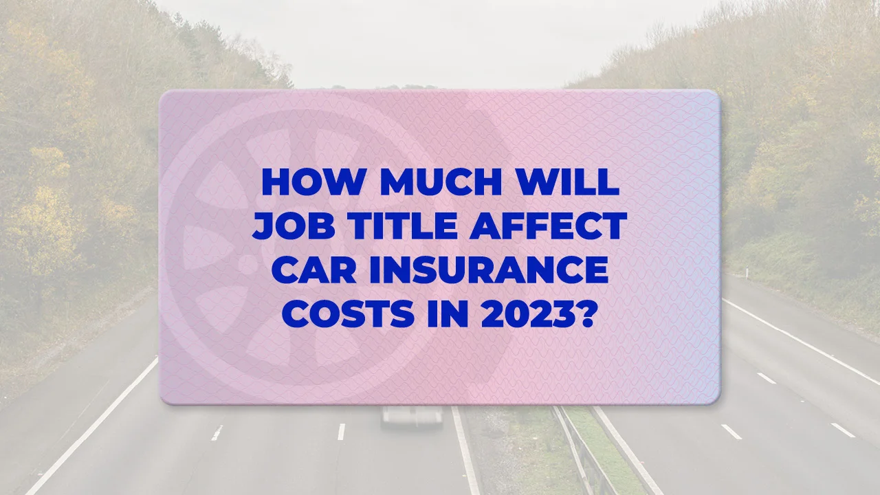 How much will job title affect car insurance costs in 2023?