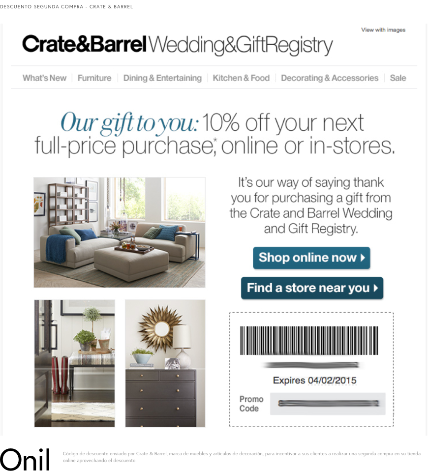 Discount for a second purchase at Crate & Barrel- Brand of furniture and decorative items