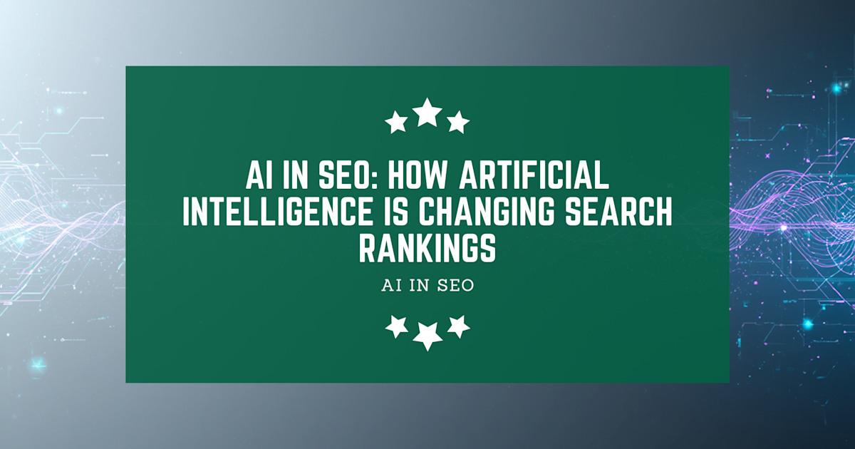 AI in SEO: How Artificial Intelligence Is Changing Search Rankings