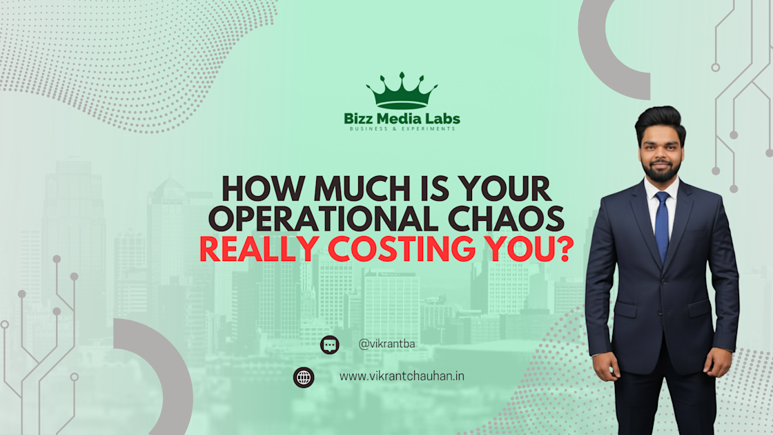 How Much Is Your Operational Chaos Really Costing You?
