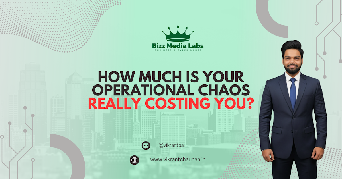 How Much Is Your Operational Chaos Really Costing You?