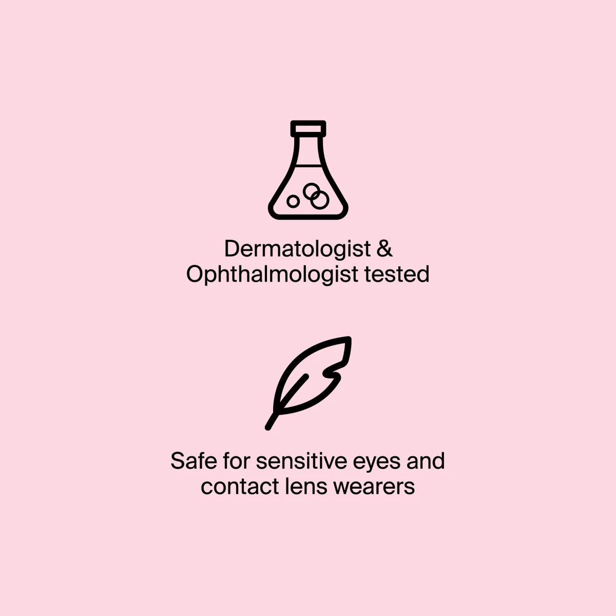 NA_US_NTG_HealthyLenghts_Mascara_0.21fl.oz_ATF6.webp Icons showing dermatologist and ophthalmologist tested safe for sensitive eyes and contacts