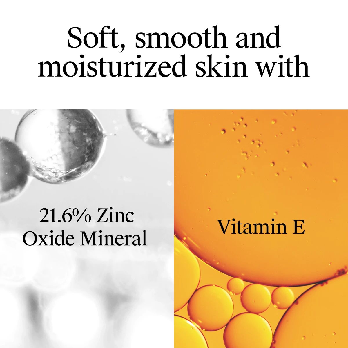 241129_441NTG_Mineral Stick_ML-06_Ingredients.webp Split panel showing 21.6 percent Zinc Oxide Mineral and Vitamin E for soft moisturized skin