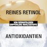Reines Ratinol, Antioxidantien - Von Dermatologen empfohlene Inhaltsstoffe
