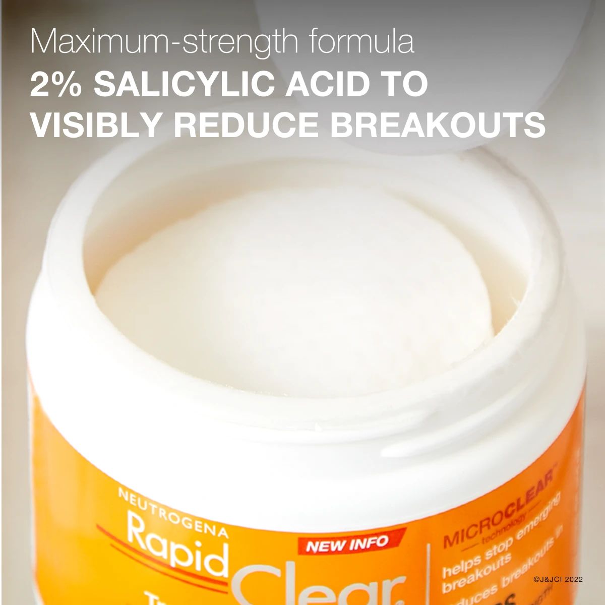 Neutrogena® Rapid Clear maximum-strength formula with 2% Salicylic Acid reduces breakouts