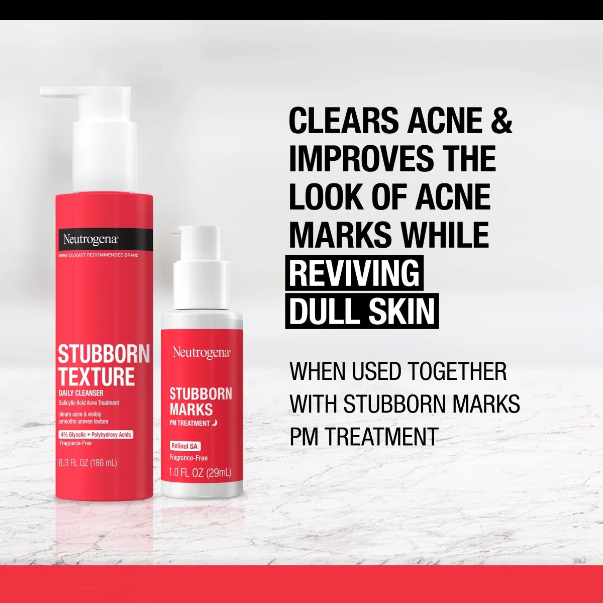 Neutrogena® Stubborn Texture™ cleanser and Stubborn Marks™ treatment for clearing acne and marks