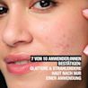 7 von 10 Anwender:innen bestätigen: glattere und strahlendere Haut nach nur einer Anwendung