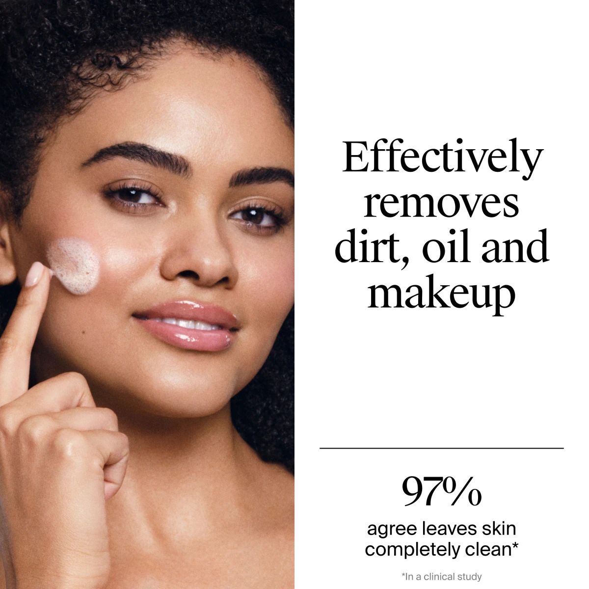 Foamy cleanser applied to cheek shows 97% agreement on complete skin cleansing in clinical study