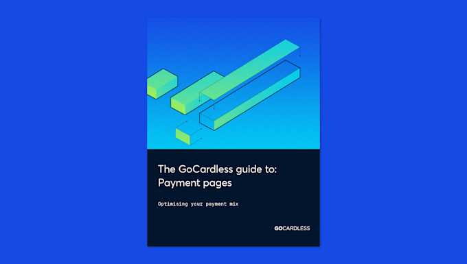 The GoCardless guide to: Optimising your payment mix with custom payment pages