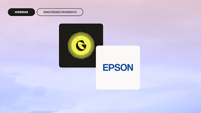 [On-Demand] Insights from Epson on a customer-centric approach to payments