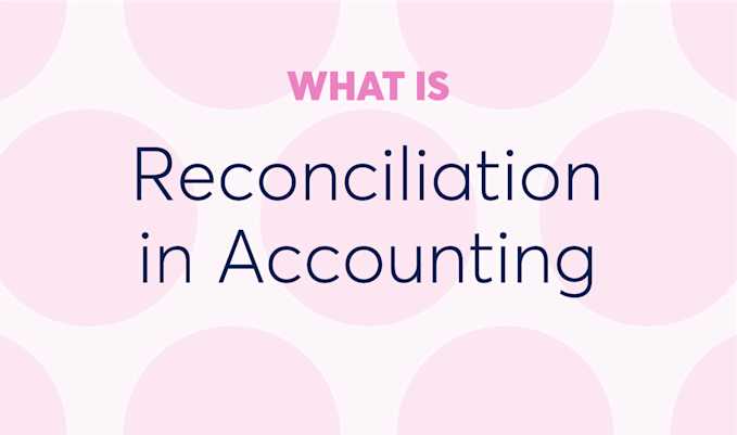 What is reconciliation in accounting?