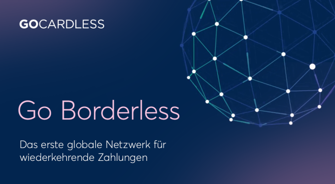Einfach grenzenlos: GoCardless startet das erste globale Netzwerk für wiederkehrende Zahlungen