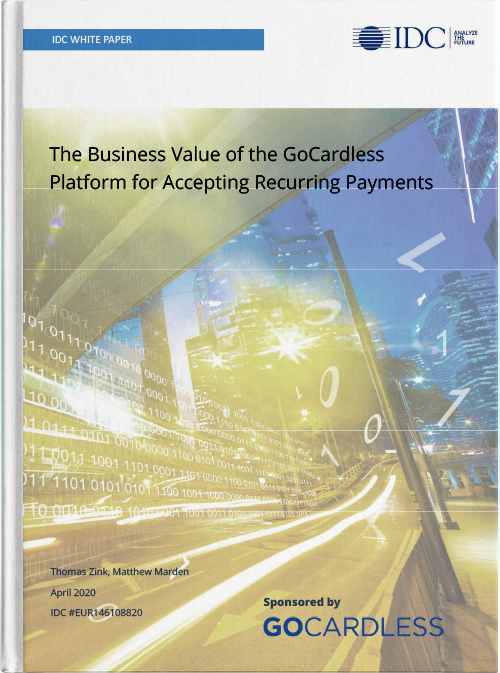 [White Paper] The Business Value of the GoCardless Platform for Accepting Recurring Payments