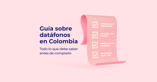 Datáfonos en Colombia: Todo lo que debe saber sobre datáfonos | Guía completa