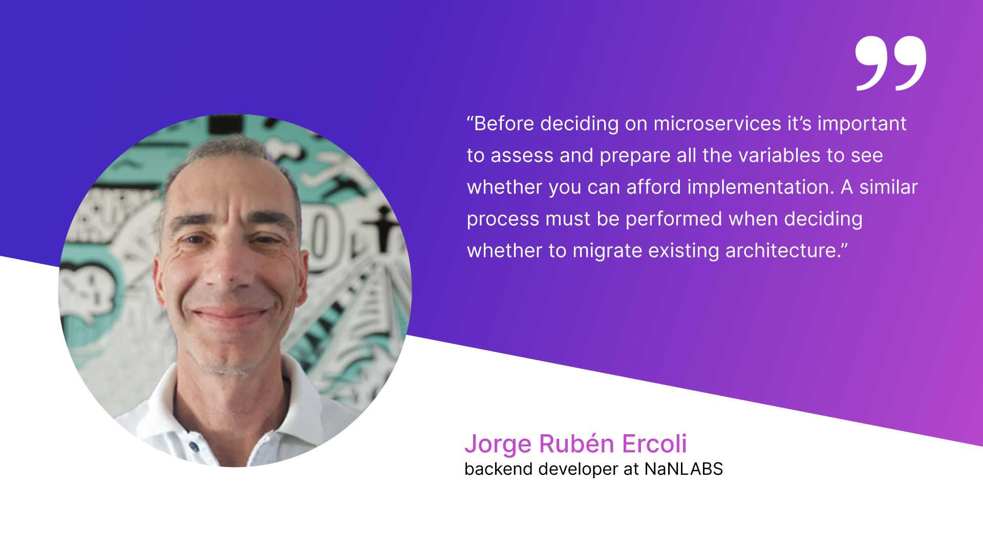 A quote about microservices architecture from Jorge Rubén Ercoli, backend developer at NaNLABS.