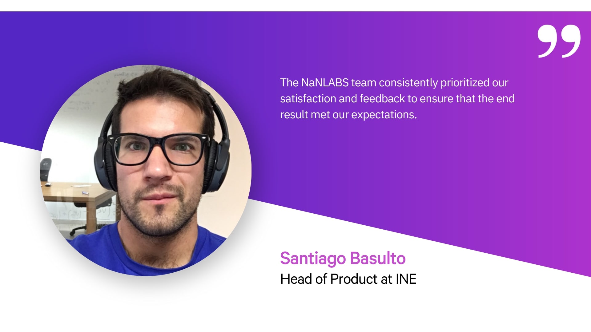 A quote by Santiago Basulto, Head of Product at INE about working with NaNLABS