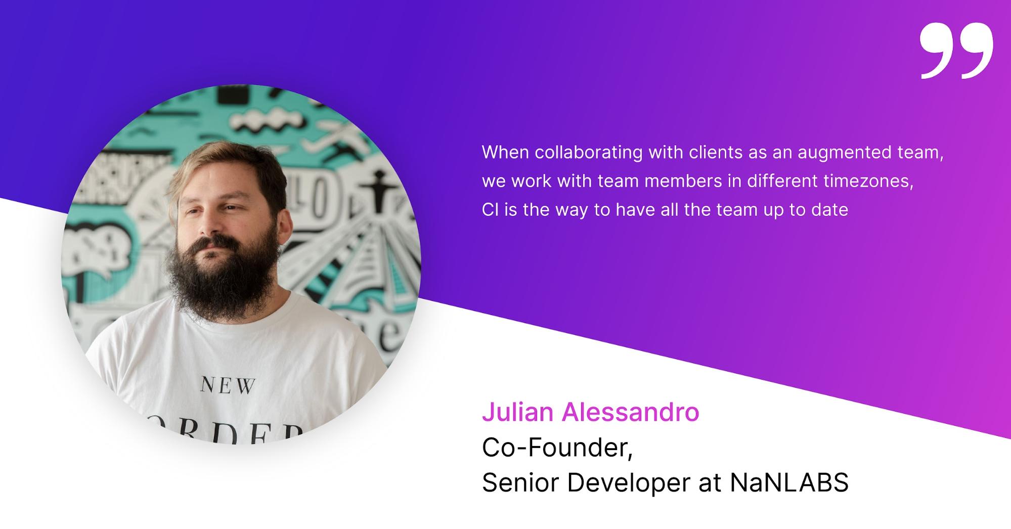 Quote from NaNLABS co-founder Julian Alessandro on using CI to work with remote teams