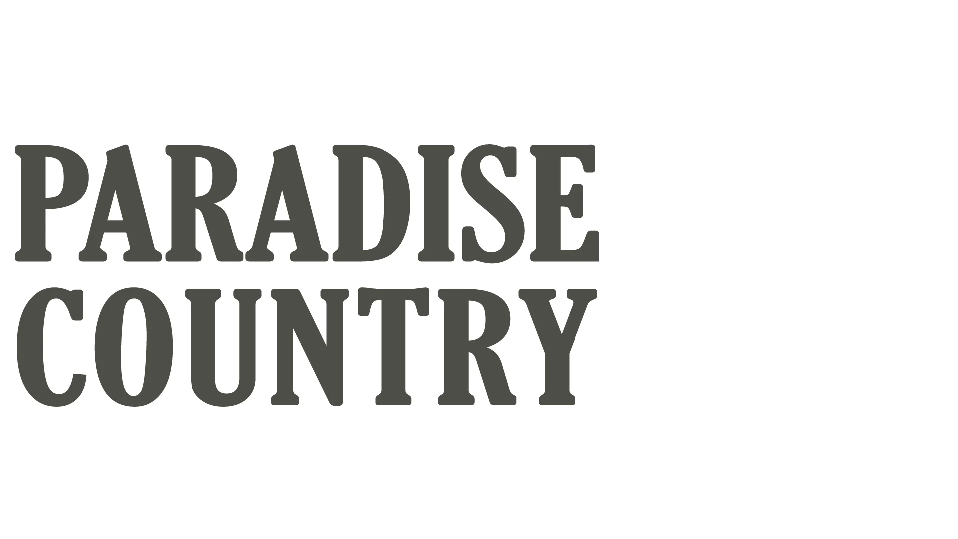 Text reading "PARADISE COUNTRY" in bold, uppercase letters on a white background.