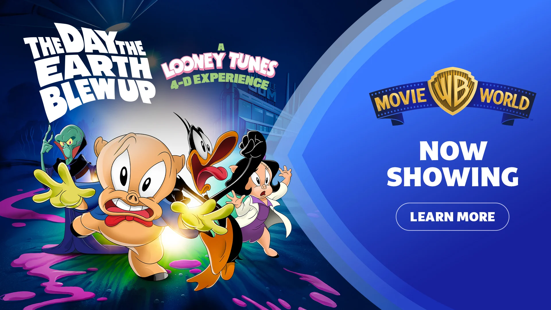 Animated Looney Tunes characters stand in front of a dark city backdrop with text: "The Day the Earth Blew Up: Looney Tunes 4-D Experience." On the right, a "WB Movie World" banner says "NOW SHOWING" with a "Learn More" button.