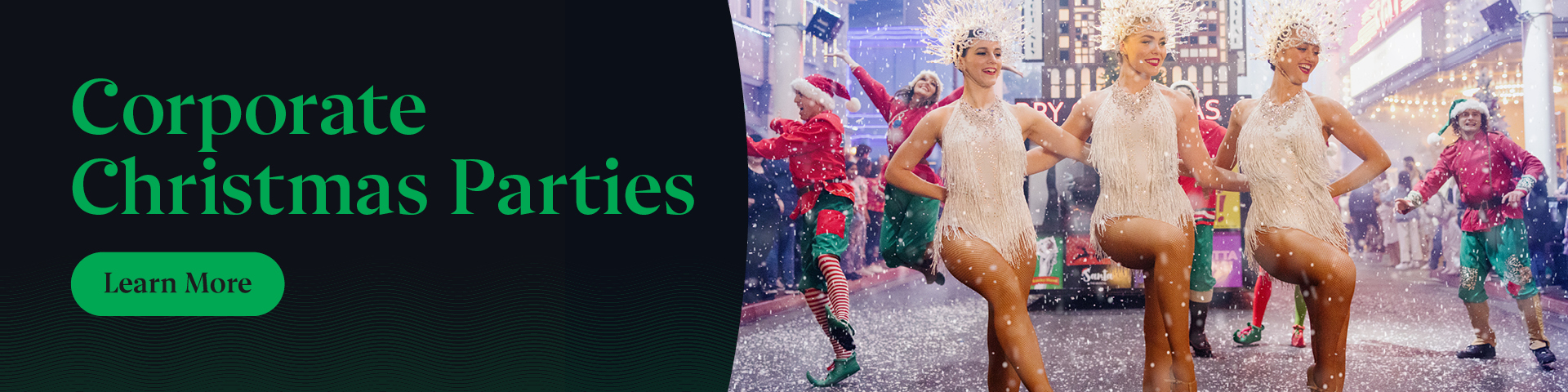 Three women in glittering costumes dance in a festive, snowy street scene with Christmas lights and people dressed as elves; text reads "Corporate Christmas Parties" and "Learn More" on the left.