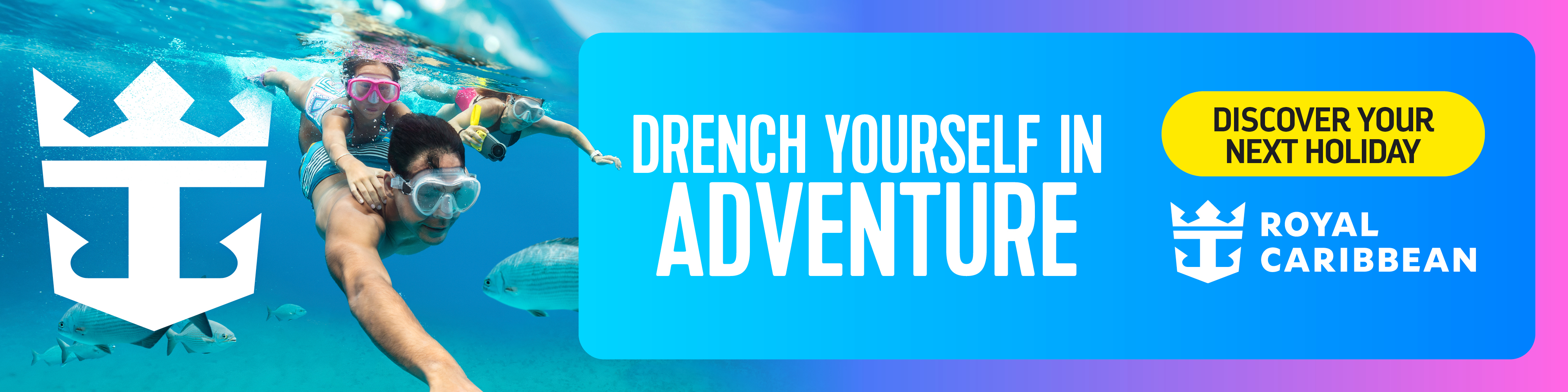 Two people snorkeling underwater near fish; text reads “Drench yourself in adventure. Discover your next holiday. Royal Caribbean” with the Royal Caribbean logo on a blue background.