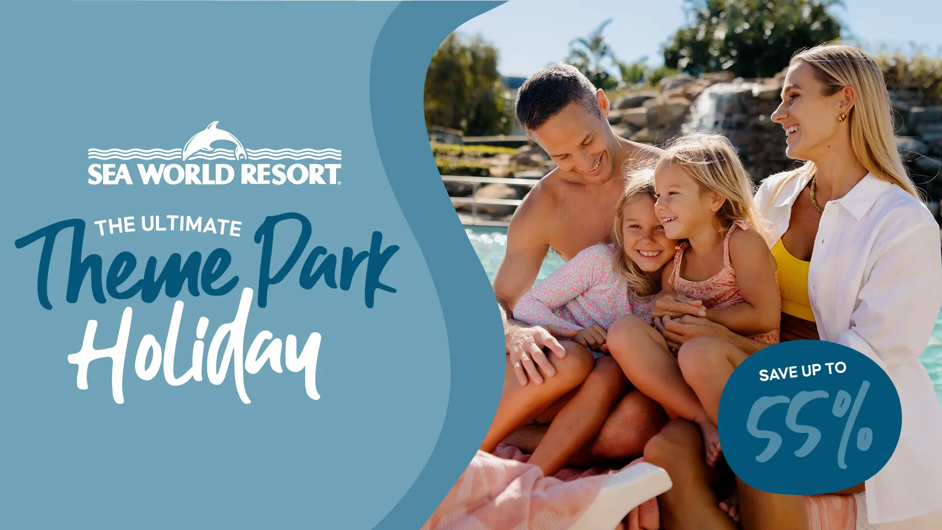 A family of four sits by a pool at Sea World Resort with text advertising the ultimate theme park holiday and savings of up to 55%.