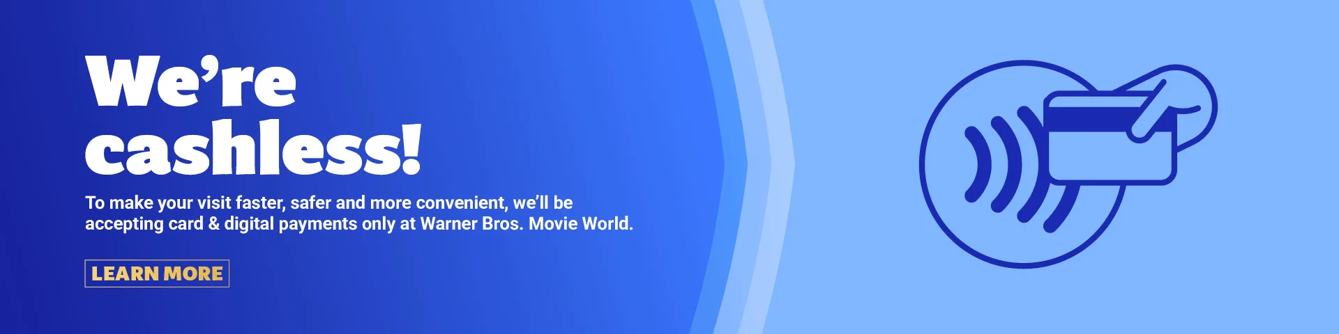 Blue banner with bold text "We're cashless!" and a message about accepting only card and digital payments at Warner Bros. Movie World. To the right, an icon shows a hand tapping a card, symbolizing contactless payment.
