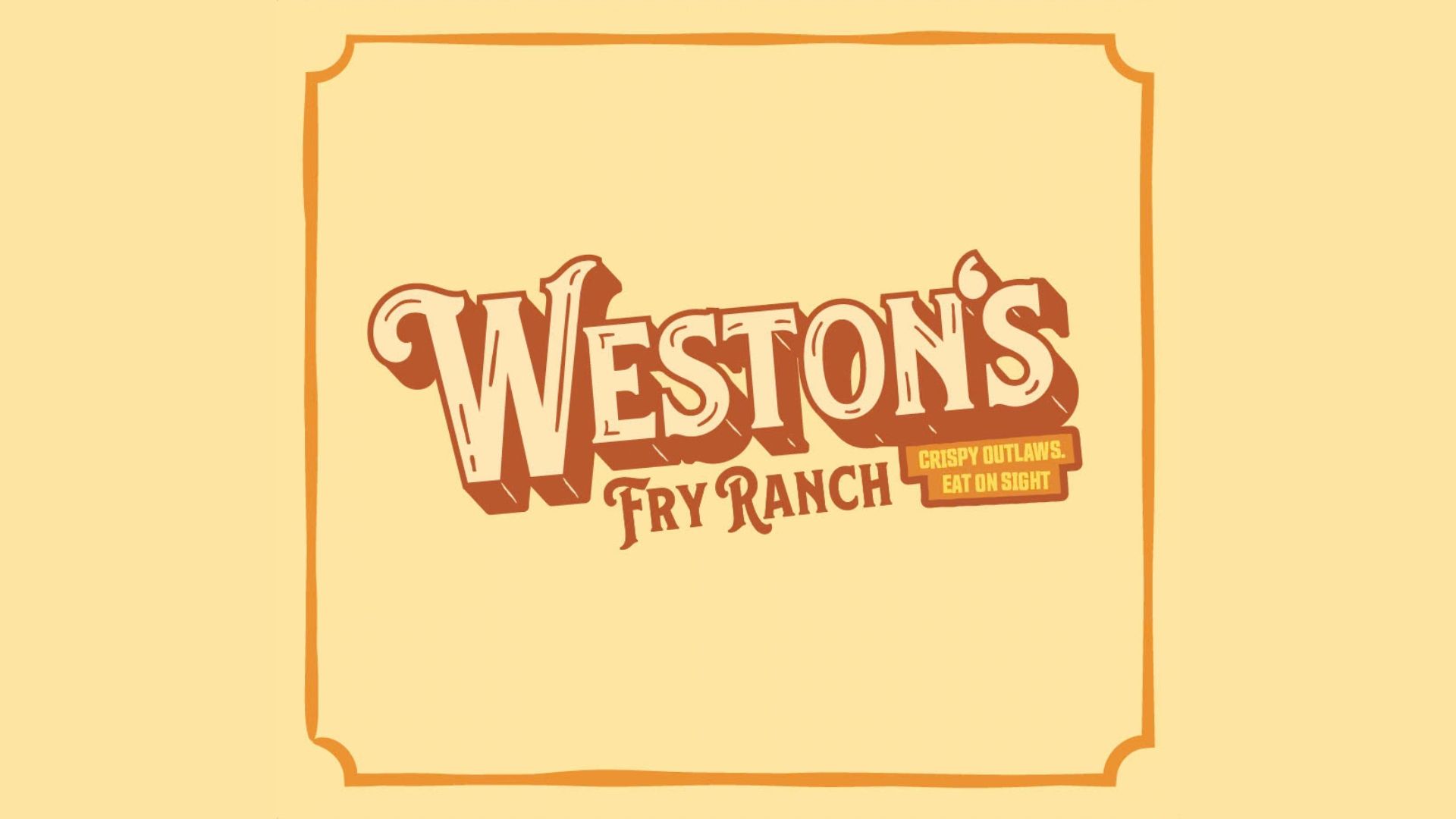 Logo for Weston’s Fry Ranch with vintage-style brown and orange text on a yellow background. The tagline reads “Crispy Outlawin’. Eat on Sight.” Framed by a simple decorative border.
