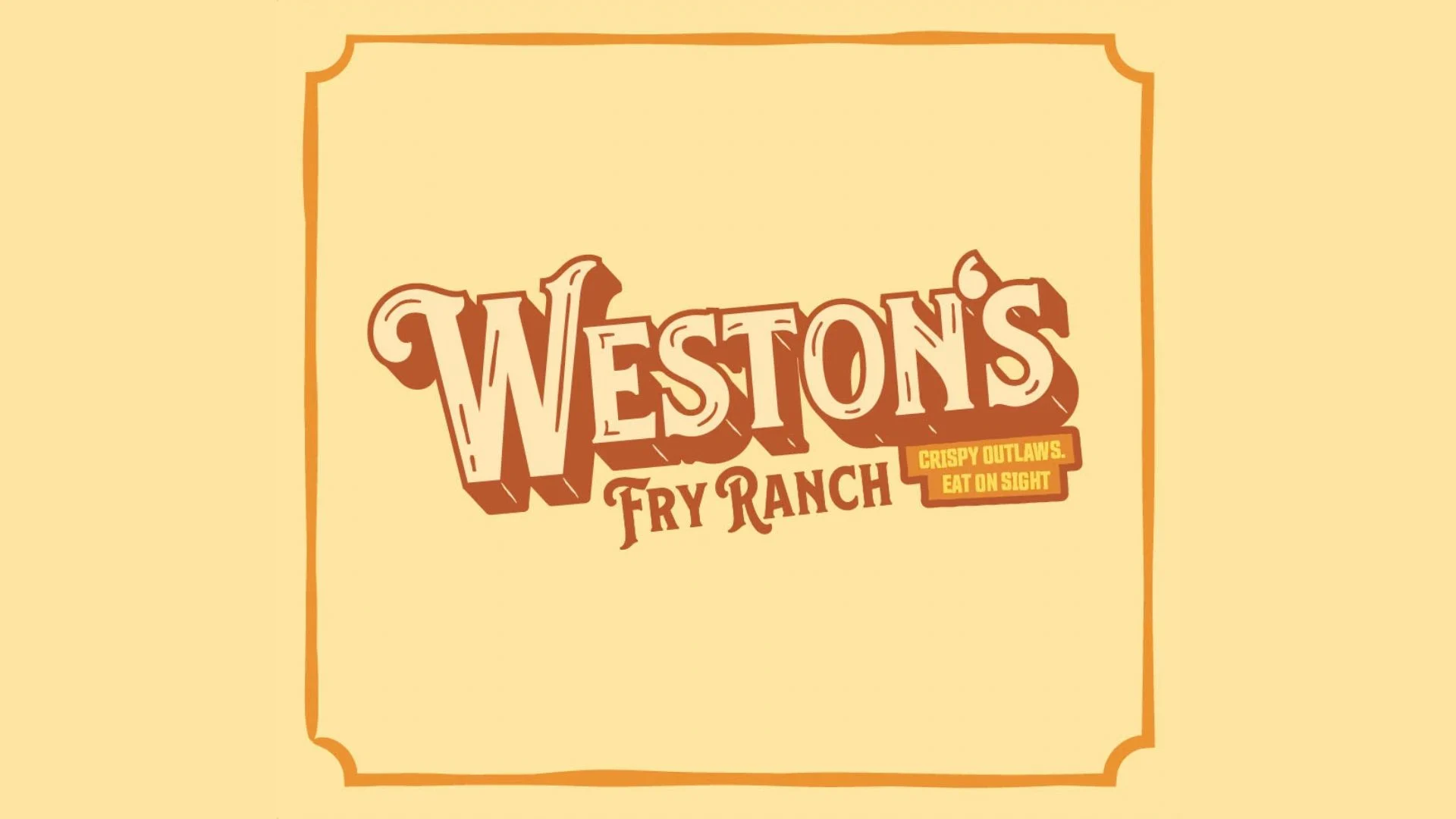 Logo for Weston’s Fry Ranch with vintage-style brown and orange text on a yellow background. The tagline reads “Crispy Outlawin’. Eat on Sight.” Framed by a simple decorative border.