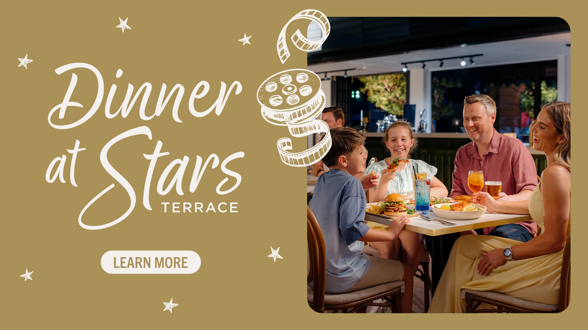 A family of four enjoys dinner together at an outdoor restaurant. The image includes text that reads “Dinner at Stars Terrace” with a film reel illustration and a “Learn More” button.