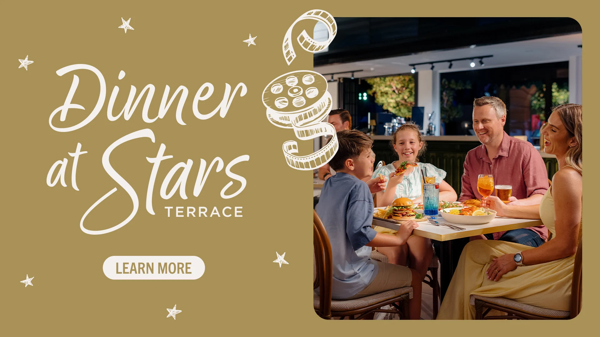A family of four enjoys dinner together at an outdoor restaurant. The image includes text that reads “Dinner at Stars Terrace” with a film reel illustration and a “Learn More” button.