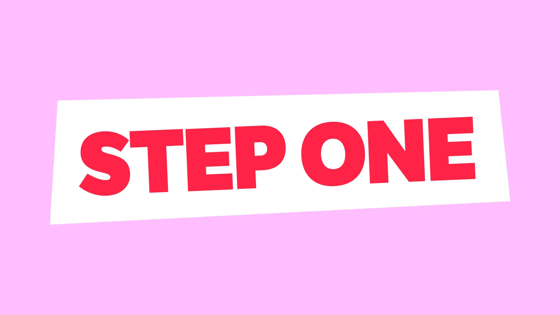The image shows the words "STEP ONE" in bold red letters on a white rectangular background, set against a light pink backdrop.