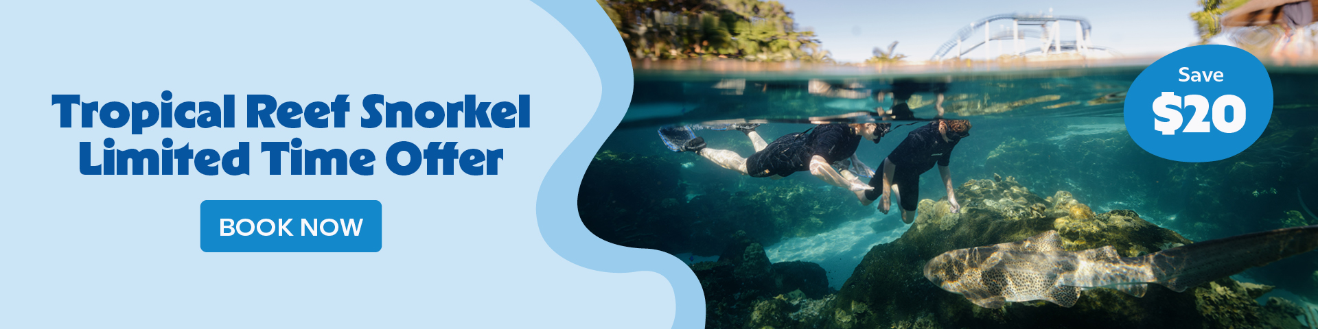 Two people snorkeling above a coral reef; text reads “Tropical Reef Snorkel Limited Time Offer,” with a blue button “Book Now” and a “Save $20” badge.